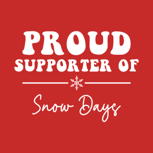Proud Supporter Of Snow Days T-Shirt
