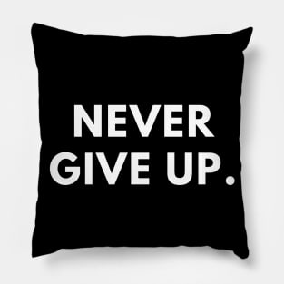 Never give up Pillow