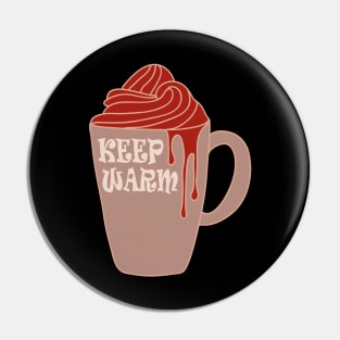 Keep Warm And Drink Hot Chocolate Pin