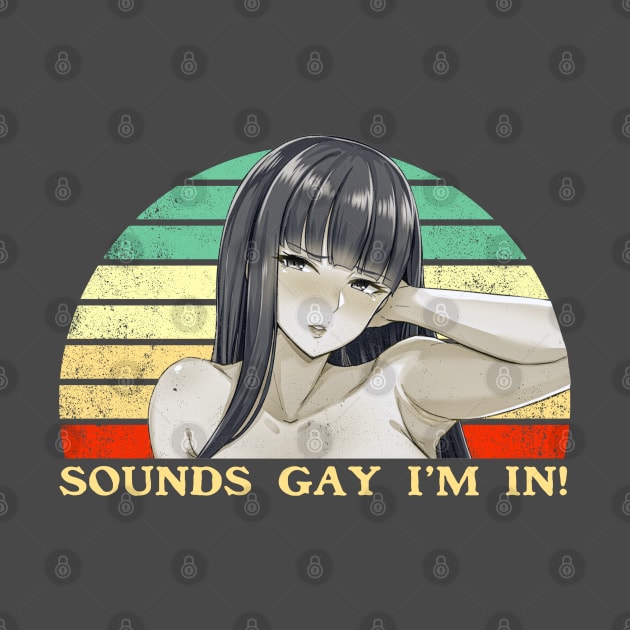 Sounds Gay I'm In - Lesbian Anime Pun - Retro Sunset by clvndesign