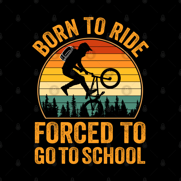 Born to Ride Forced to Go to School - Bicycle by SmithyJ88