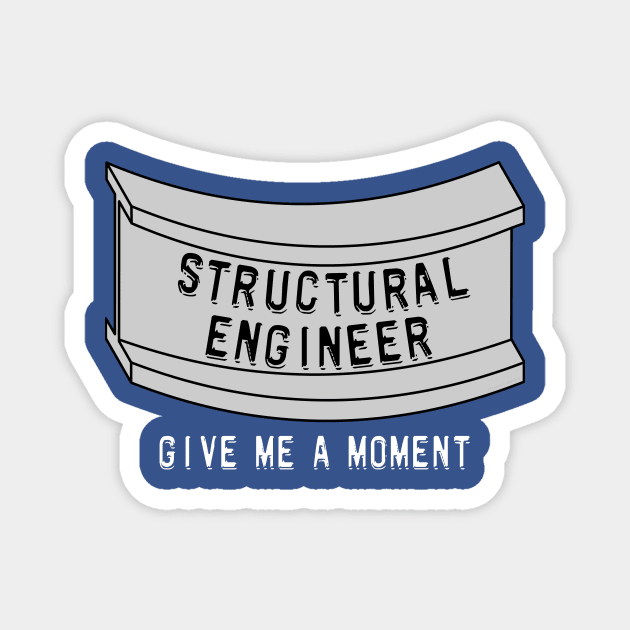 Structural Engineer Beam Moment White Text Magnet by Barthol Graphics