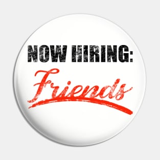 Now Hiring Friends Pin