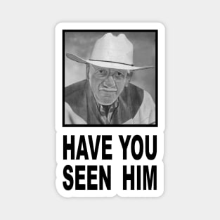 Have You Seen Him Magnet
