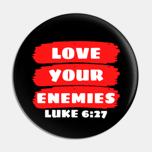 Love Your Enemies | Christian Saying Pin