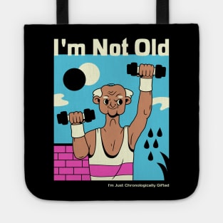 I'm not old, I'm just chronologically gifted Tote