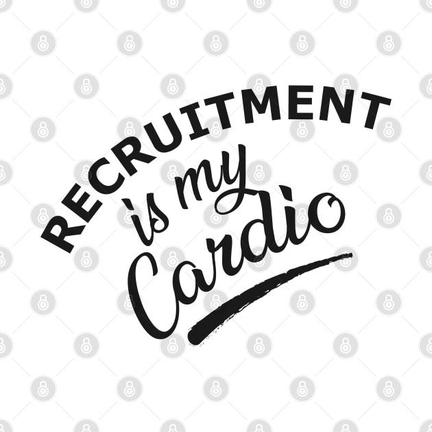 Recruitment is my cardio by KC Happy Shop