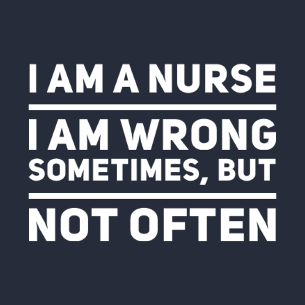 Nurses Are Rarely Wrong by MikeyBeRotten