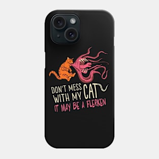 Don't mess with my cat... Phone Case