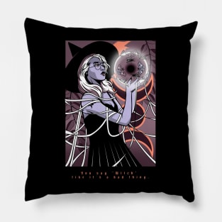 Halloween You Say Witch Like It's a Bad Thing Pillow