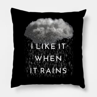 I Like It When It Rains Pillow