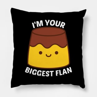 I'm Your Biggest Flan - Flan Pun Pillow