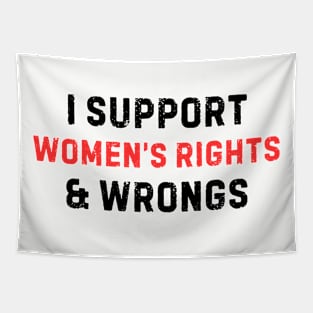 Women's Rights T-Shirt - Empowering 'I Support Women's Rights & Wrongs' Tee - Feminist Statement Top - Perfect for Rallies and Marches Tapestry