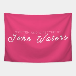 WRITTEN AND DIRECTED BY JOHN WATERS Tapestry