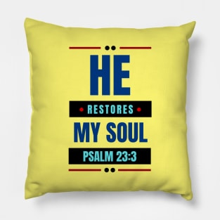 He Restores My Soul | Christian Typography Pillow