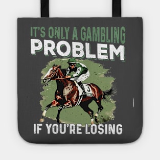 It's only a gambling problem if you re losing - Kentucky Derby Horse Tote