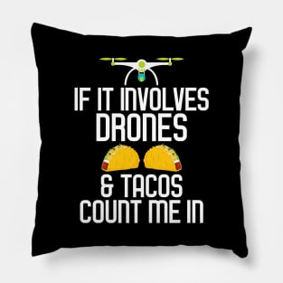 If It Involves Drones & Tacos Count Me In Pillow