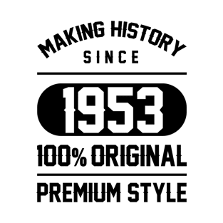 Making history since 1953 - 67th Birthday Gift T-Shirt