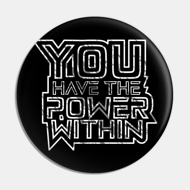 You Have The Power Within Motivation Pin by T-Shirt Attires