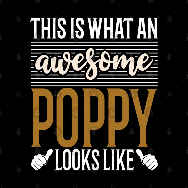 This is what an Awesome Poppy Looks Like fathers day by Tesszero