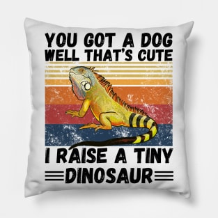 You got a dog well that’s cute I raise a tiny dinosaur, Bearded Dragon Funny sayings Pillow