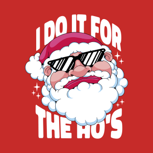 I Do It For Ho's T-Shirt