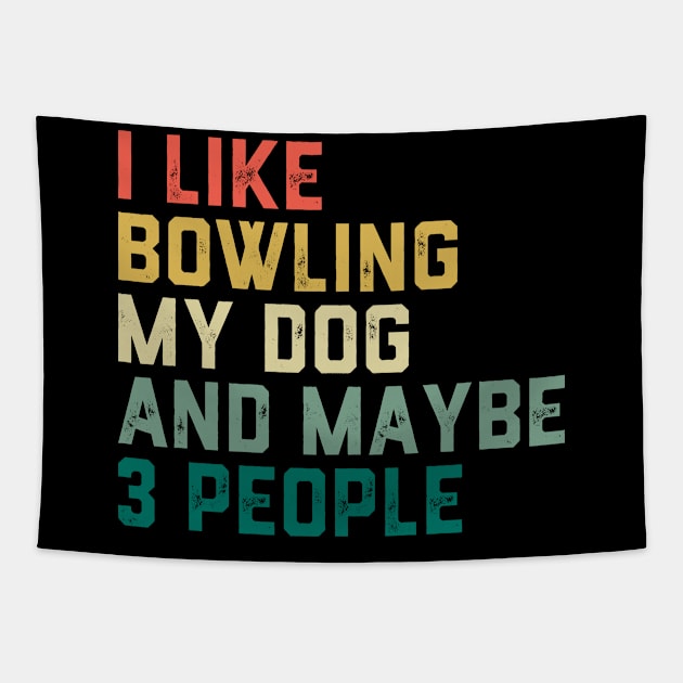 I like Bowling My Dog & maybe 3 people Tapestry by ChrifBouglas