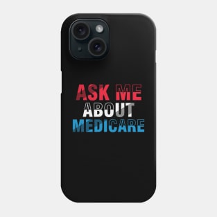 Ask Me About Medicare  (1) Phone Case