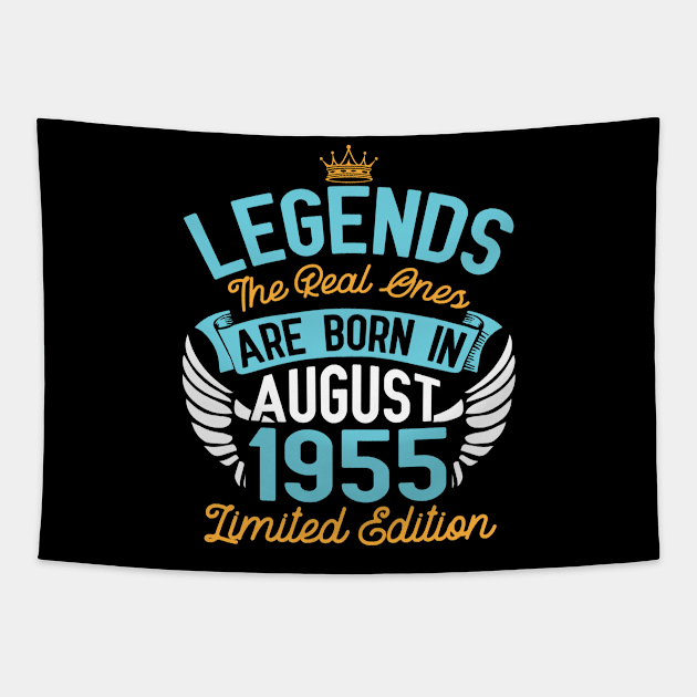 Legends The Real Ones Are Born In August 1955 Limited Edition Happy Birthday 65 Years Old To Me You Tapestry by bakhanh123