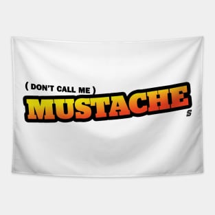 Don't Call Me Mustache Tapestry