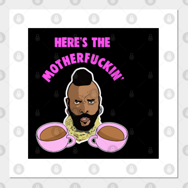 Here S The Mf Tea Meme Heres The Mf Tea Affiche Et Impression D Art Teepublic Fr