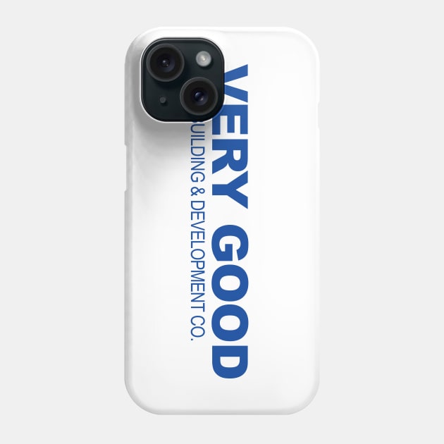 Very Good Building & Development Co. Phone Case by fullgrownham