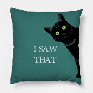 I Saw That - Funny Cat Pillow