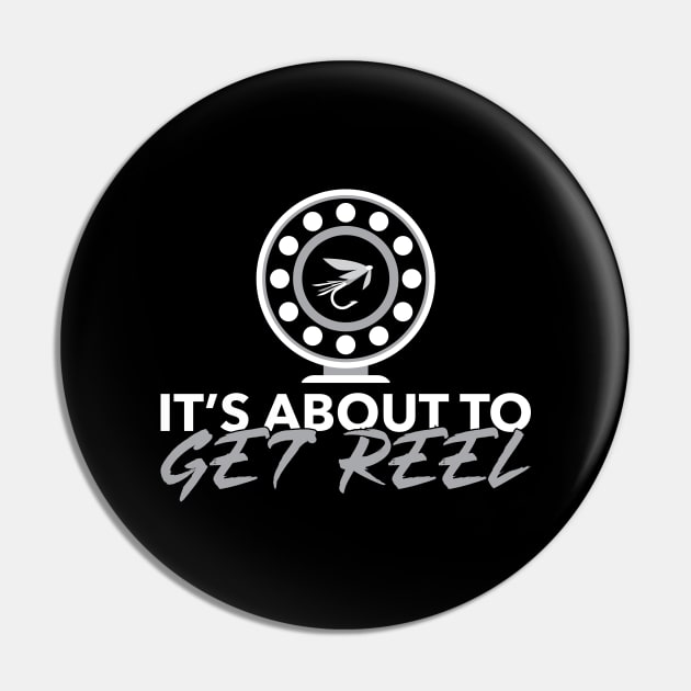 'It's About To Get Reel' Cool Fishing Humor Pin by ourwackyhome