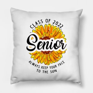 Class of 2022. Always Keep Your Face To The Sun Pillow