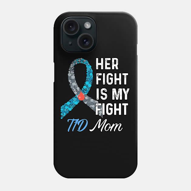 Her Fight Is My Fight T1D Mom Type 1 Diabetes Awareness Phone Case by mateobarkley67