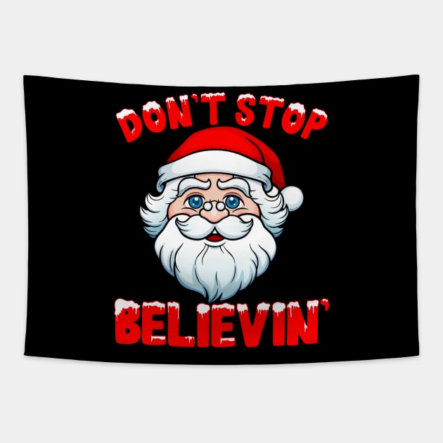 don't stop believin' funny Christmas | believe in Santa| funny Christmas Tapestry by TeesCircle