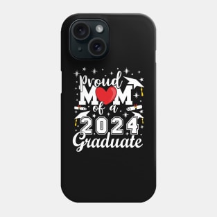 Proud Mom of a 2024 Graduate Phone Case