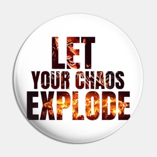 Let Your Chaos Explode - Yen - Typography Pin