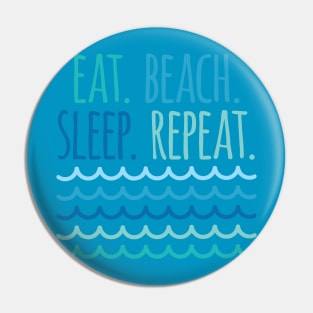 Eat Beach Sleep Repeat Pin