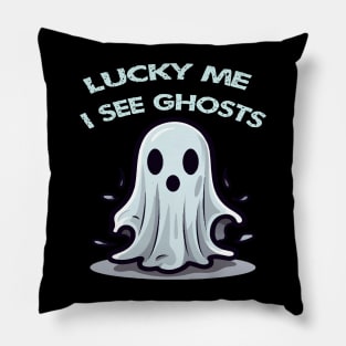 Lucky me i see ghosts Pillow