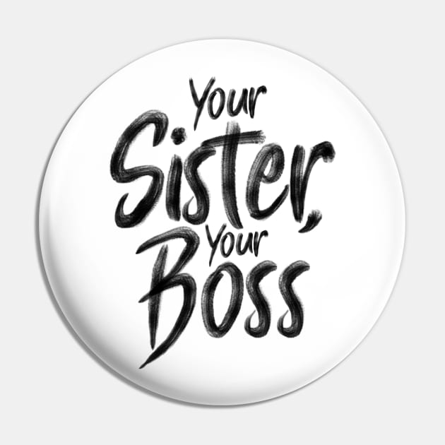 Your Sister, your boss Pin by holger.brandt