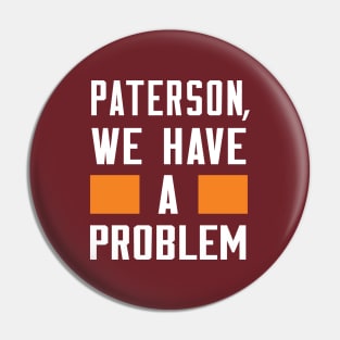 Paterson - We Have A Problem Pin