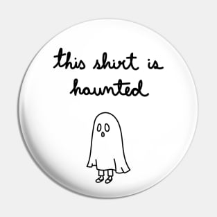 This Shirt Is Haunted Pin