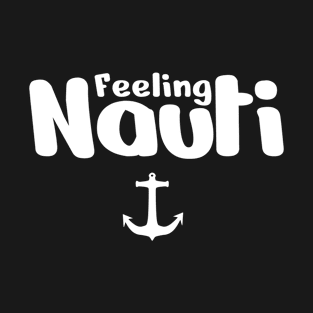 feeling nauti T-Shirt