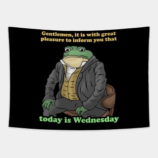 Gentlemen It Is With Great Pleasure To Inform You Today Is Wednesday Tapestry