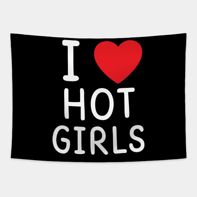 I Love Hot Girls I Heart Hot Girls Tapestry by BobaPenguin