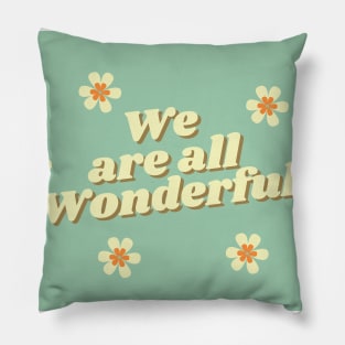 We are all Wonderful Pillow