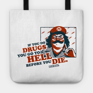 If you do drugs you go to hell before you die. Tote