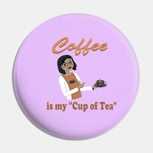 Coffee is my cup of tea Pin